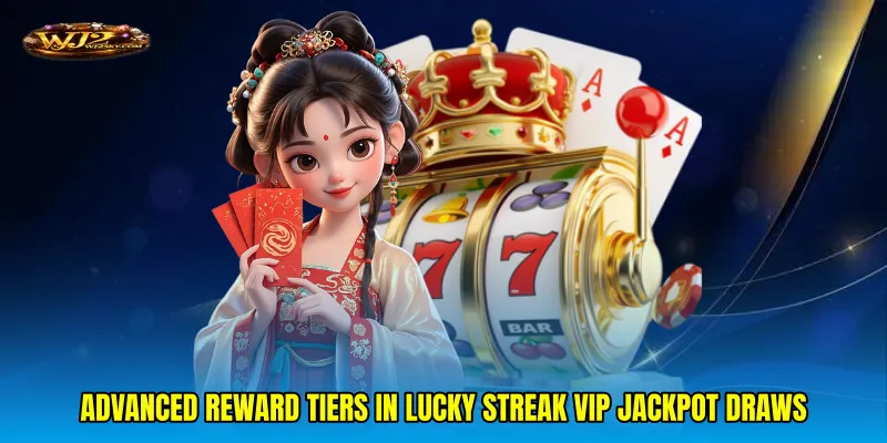 Advanced reward tiers in Lucky streak VIP jackpot draws