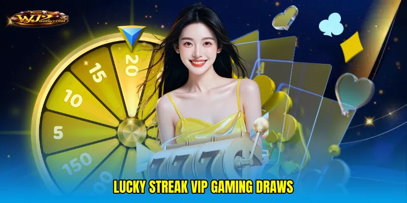 Lucky streak VIP gaming draws