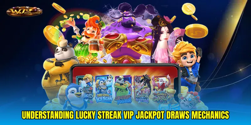 Understanding Lucky streak VIP jackpot draws mechanics